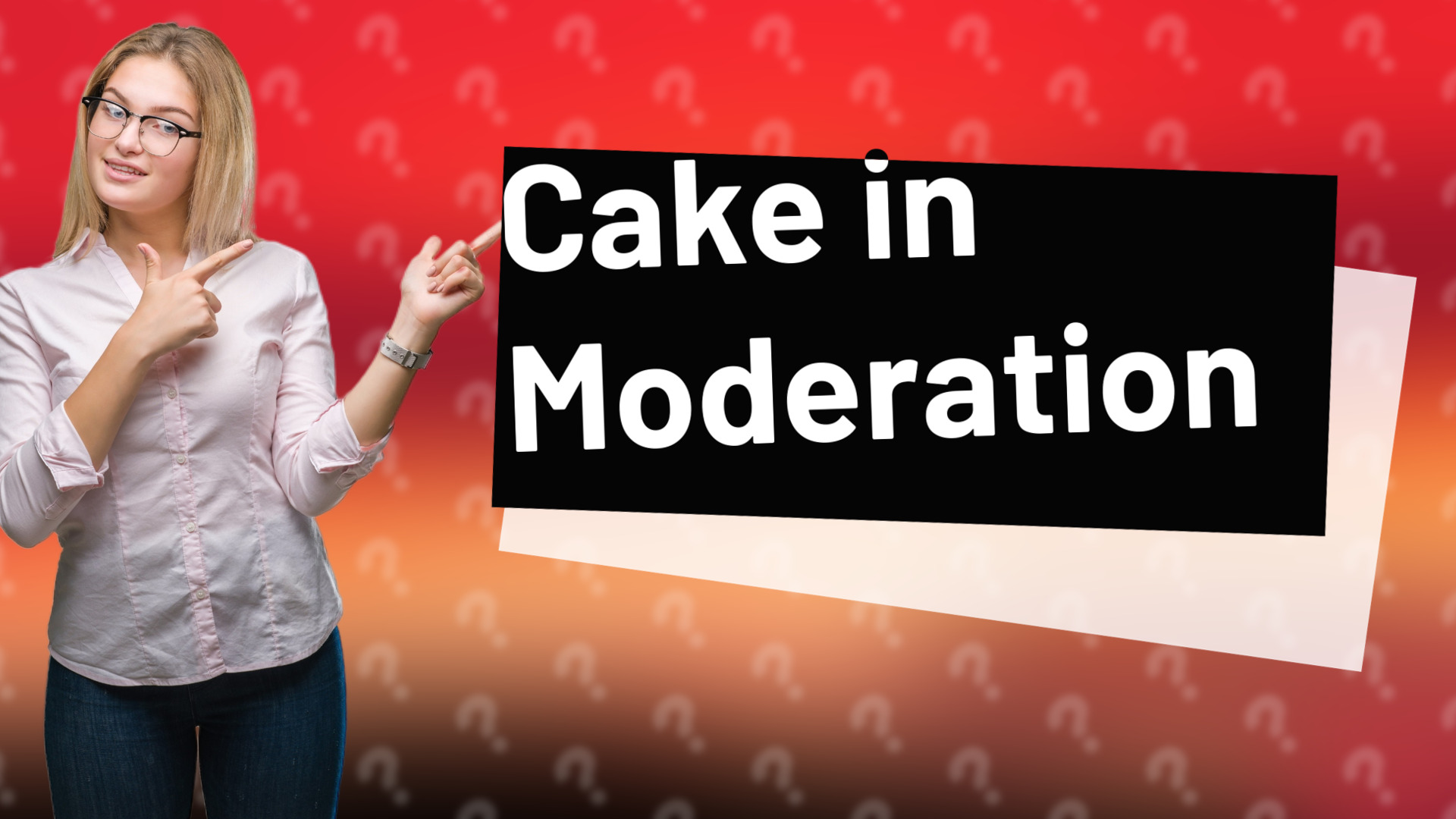 Cake in Moderation