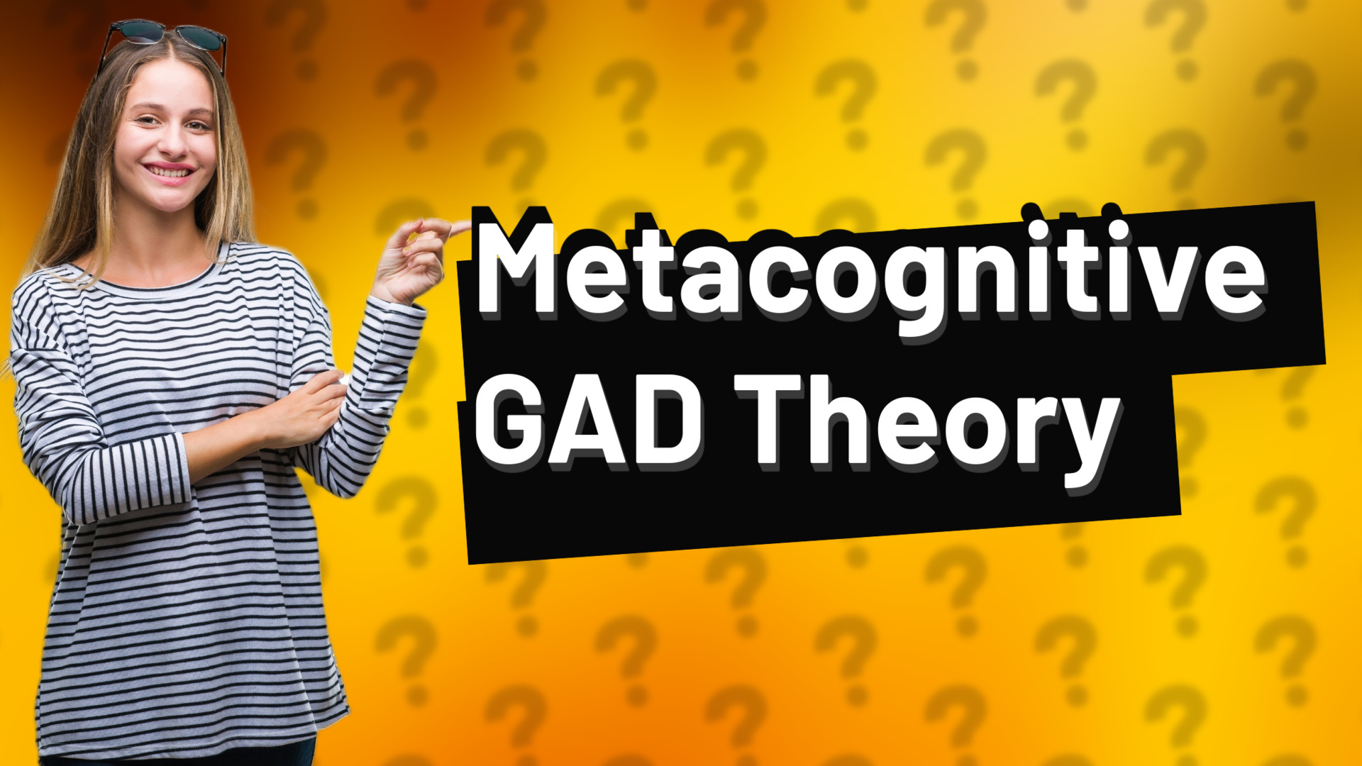 Metacognitive GAD Theory