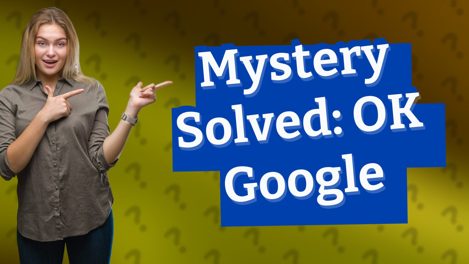 Mystery Solved: OK Google
