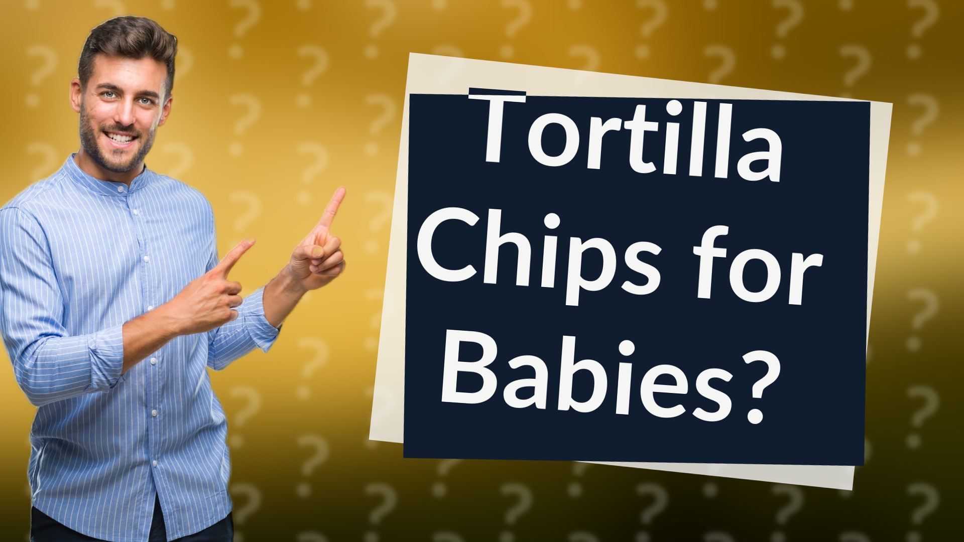 Tortilla Chips for Babies?