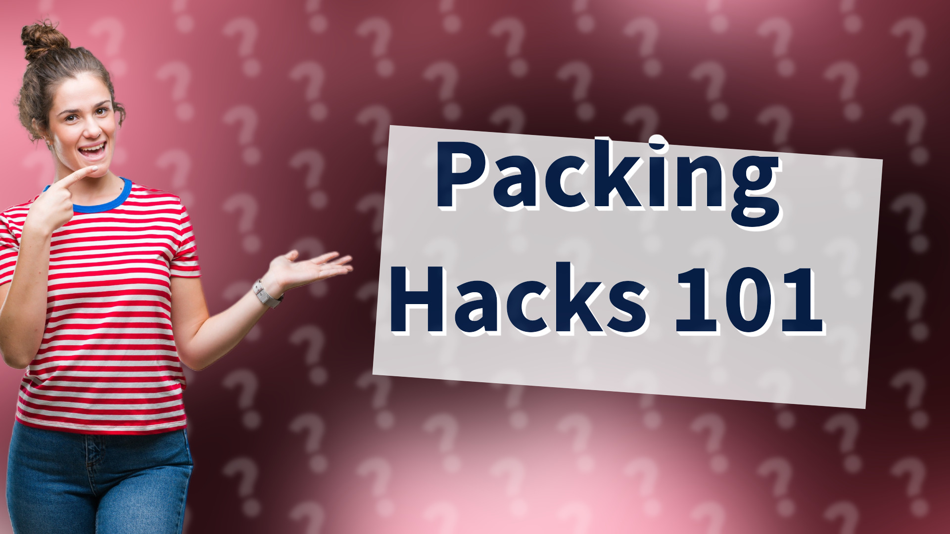 Packing Hacks 101