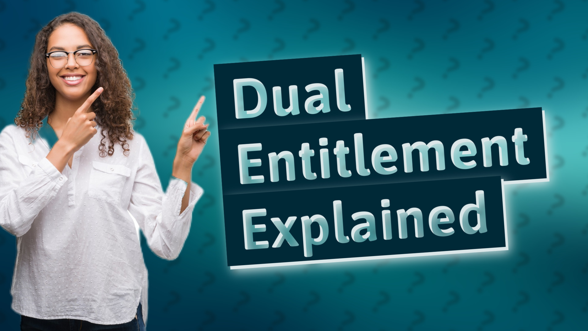 Dual Entitlement Explained