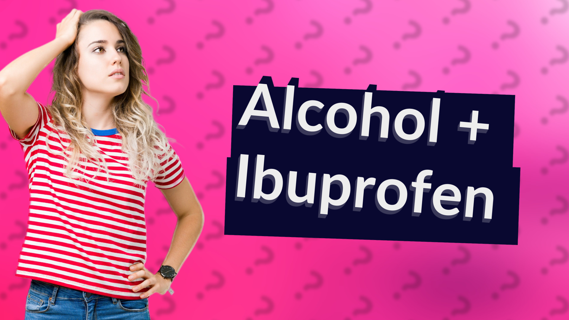 Alcohol + Ibuprofen