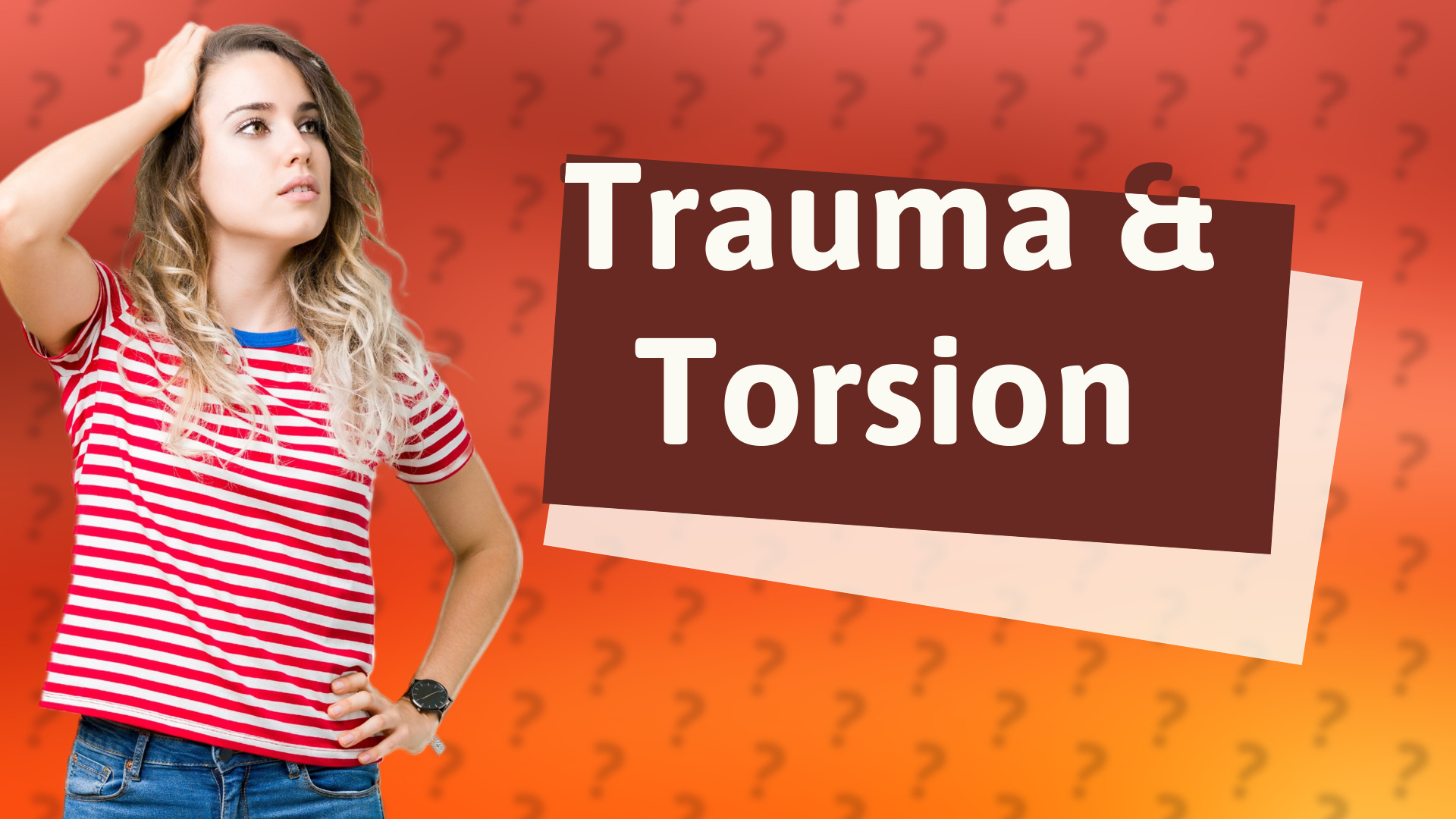 Trauma & Torsion