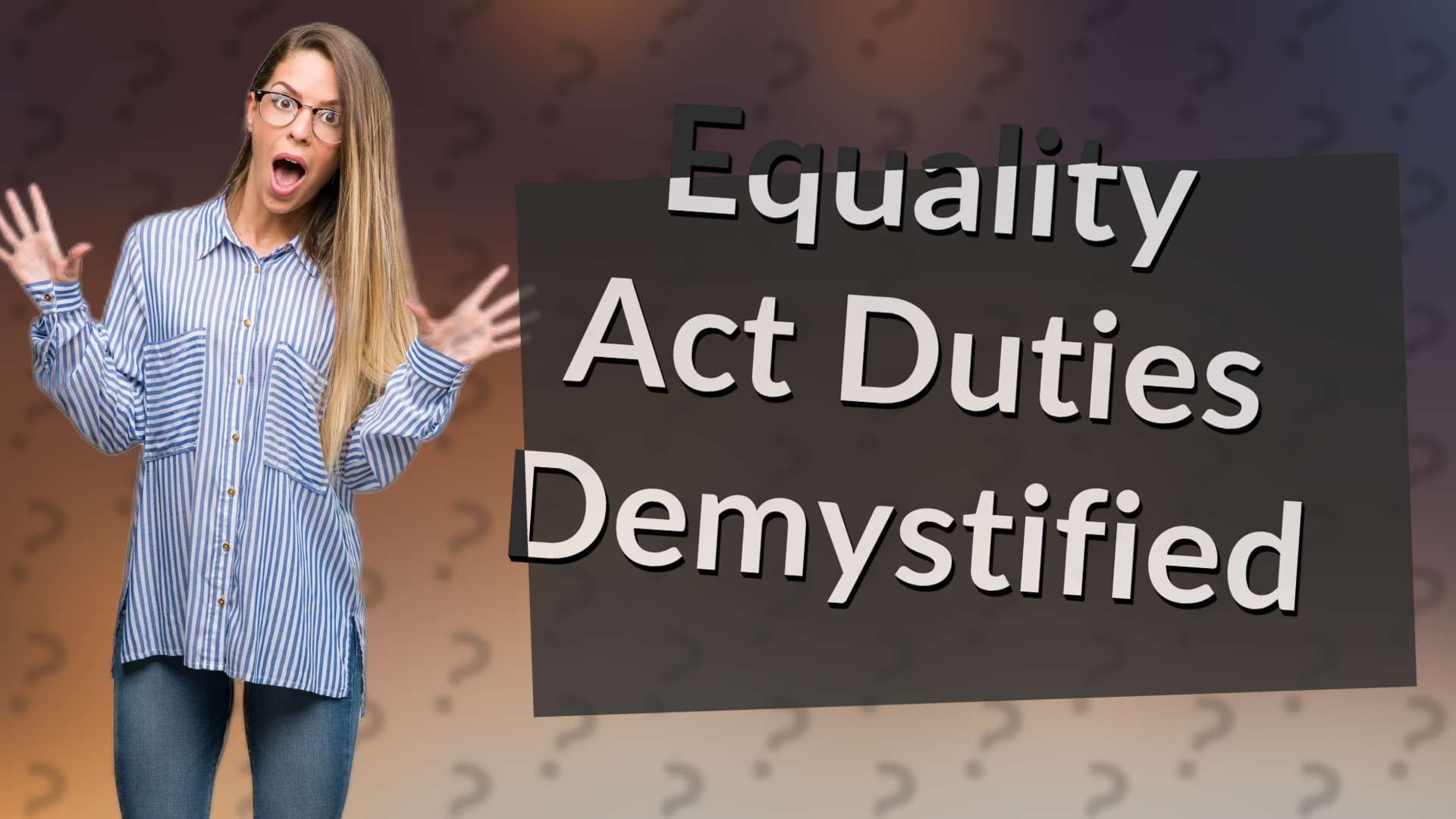 Equality Act Duties Demystified