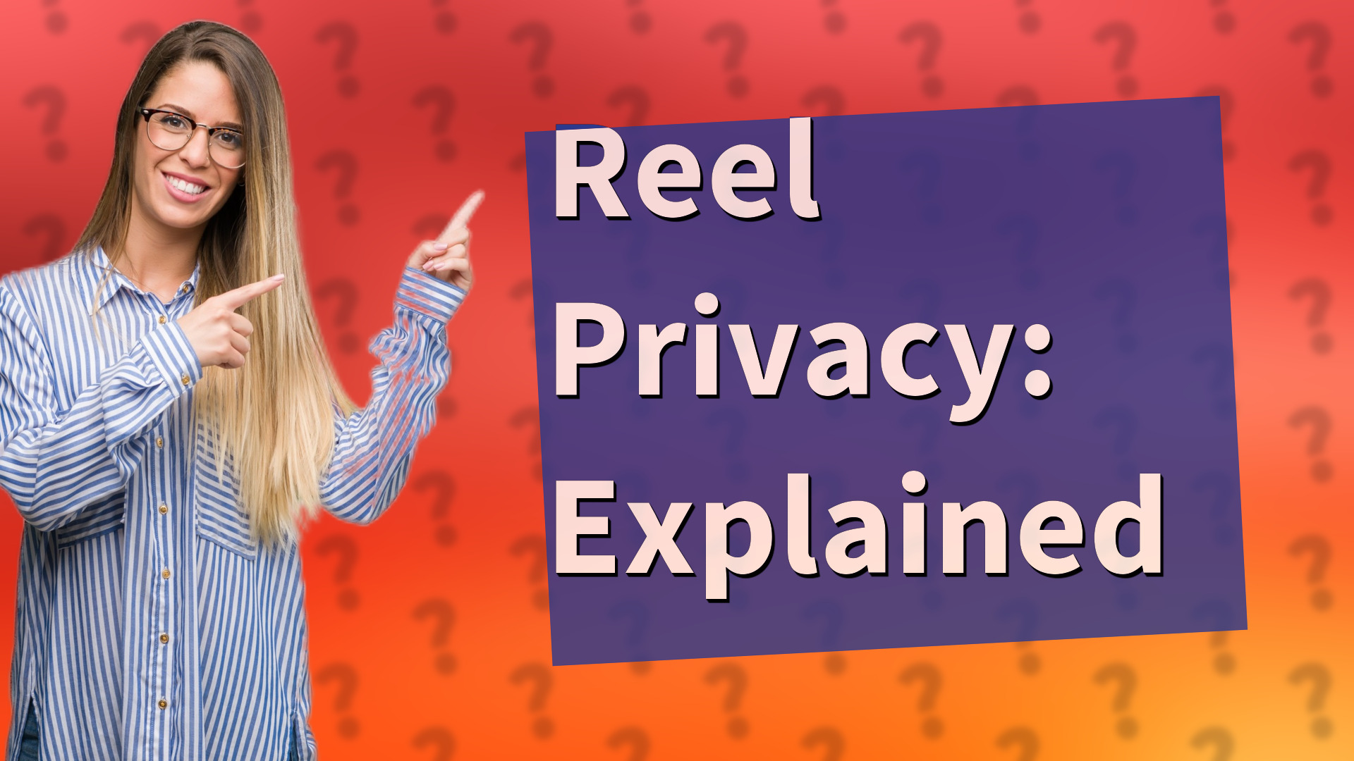 Reel Privacy: Explained