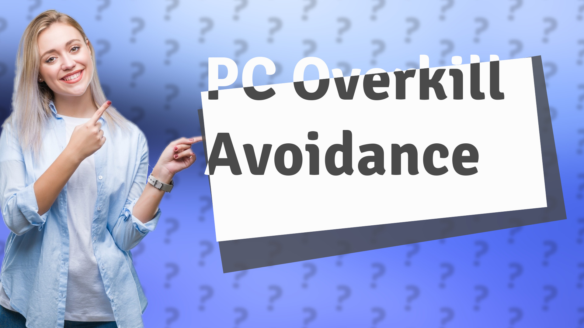 PC Overkill Avoidance