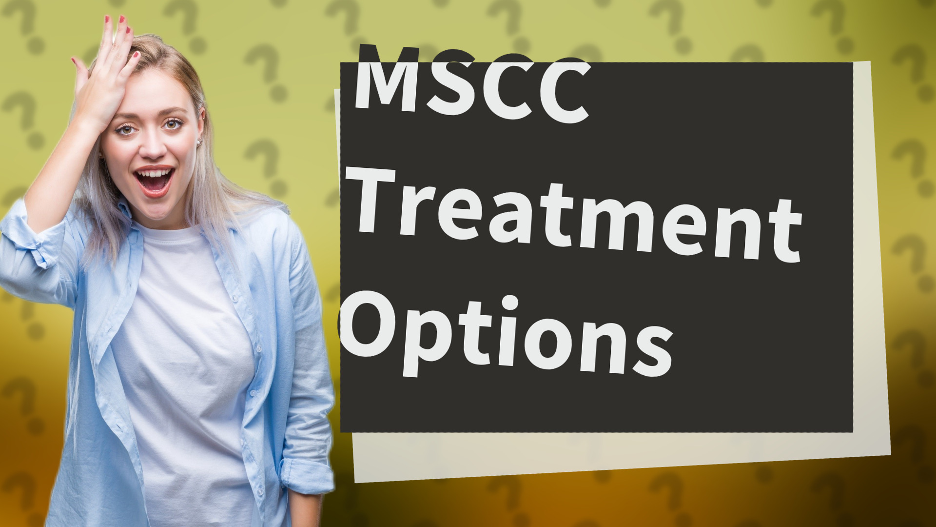 MSCC Treatment Options