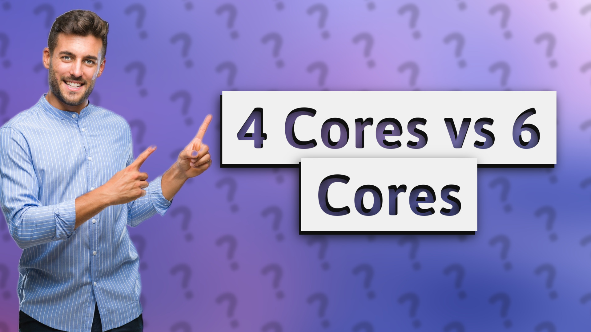 4 Cores vs 6 Cores