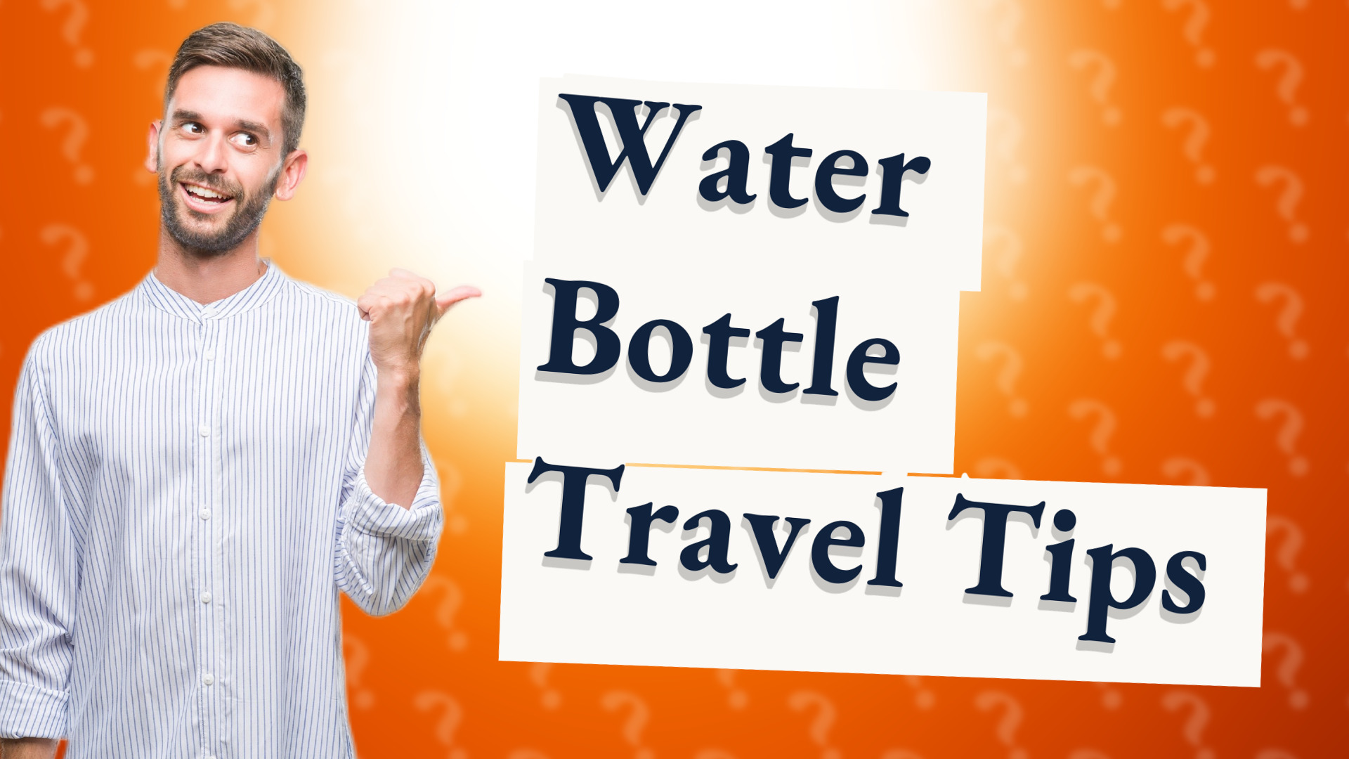 Water Bottle Travel Tips