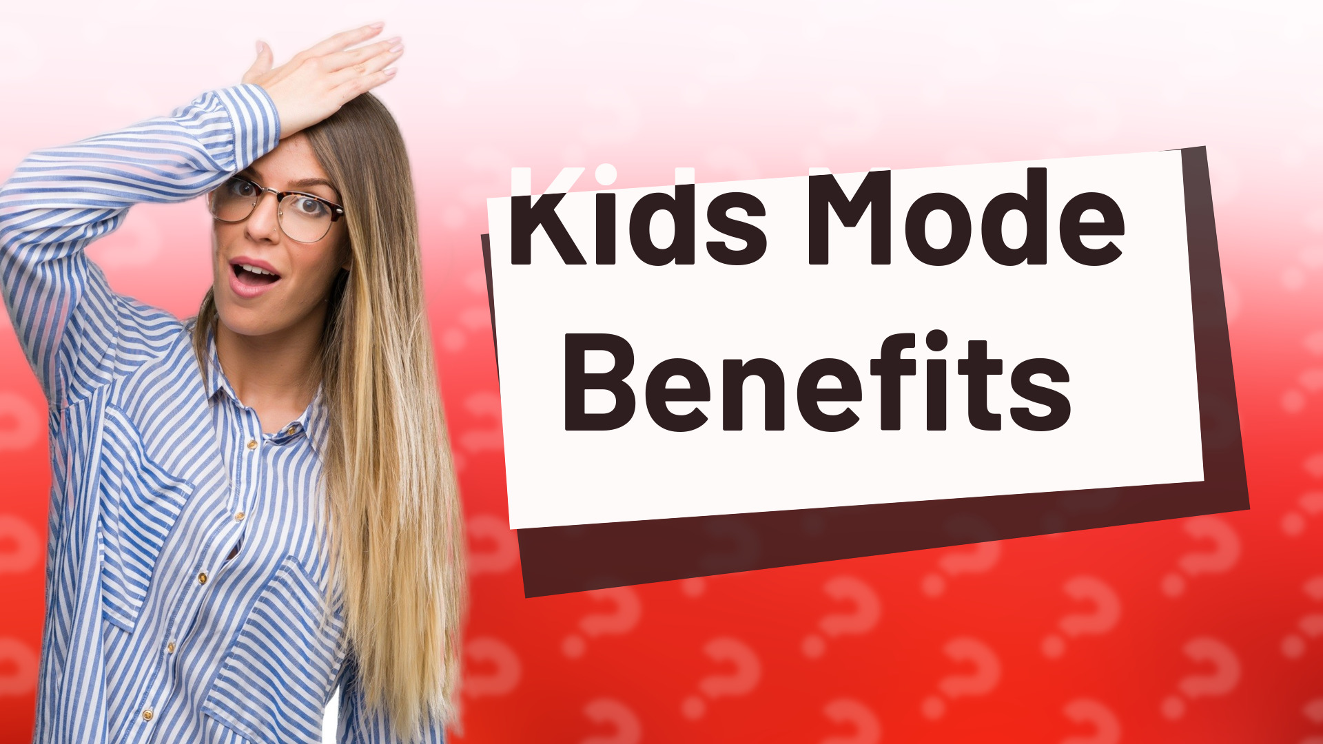 Kids Mode Benefits
