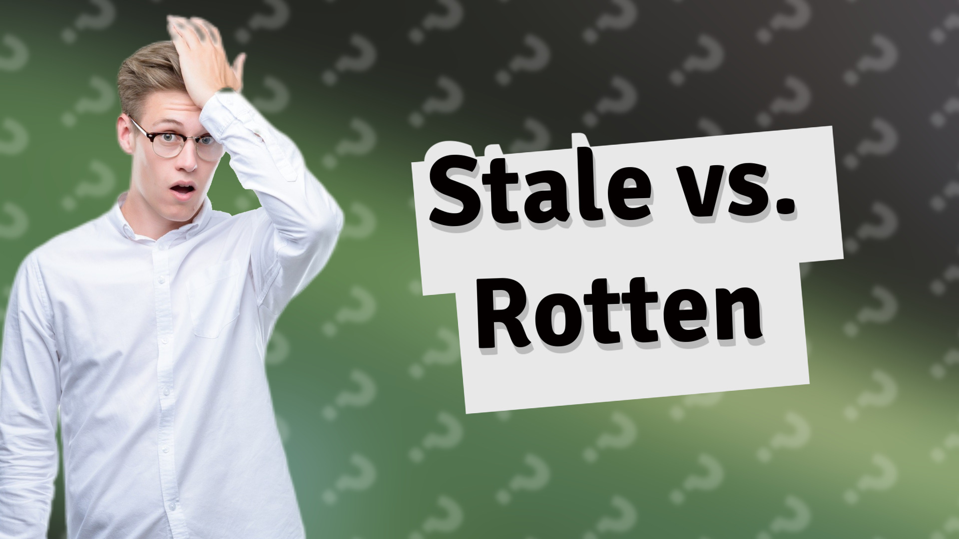 Stale vs. Rotten