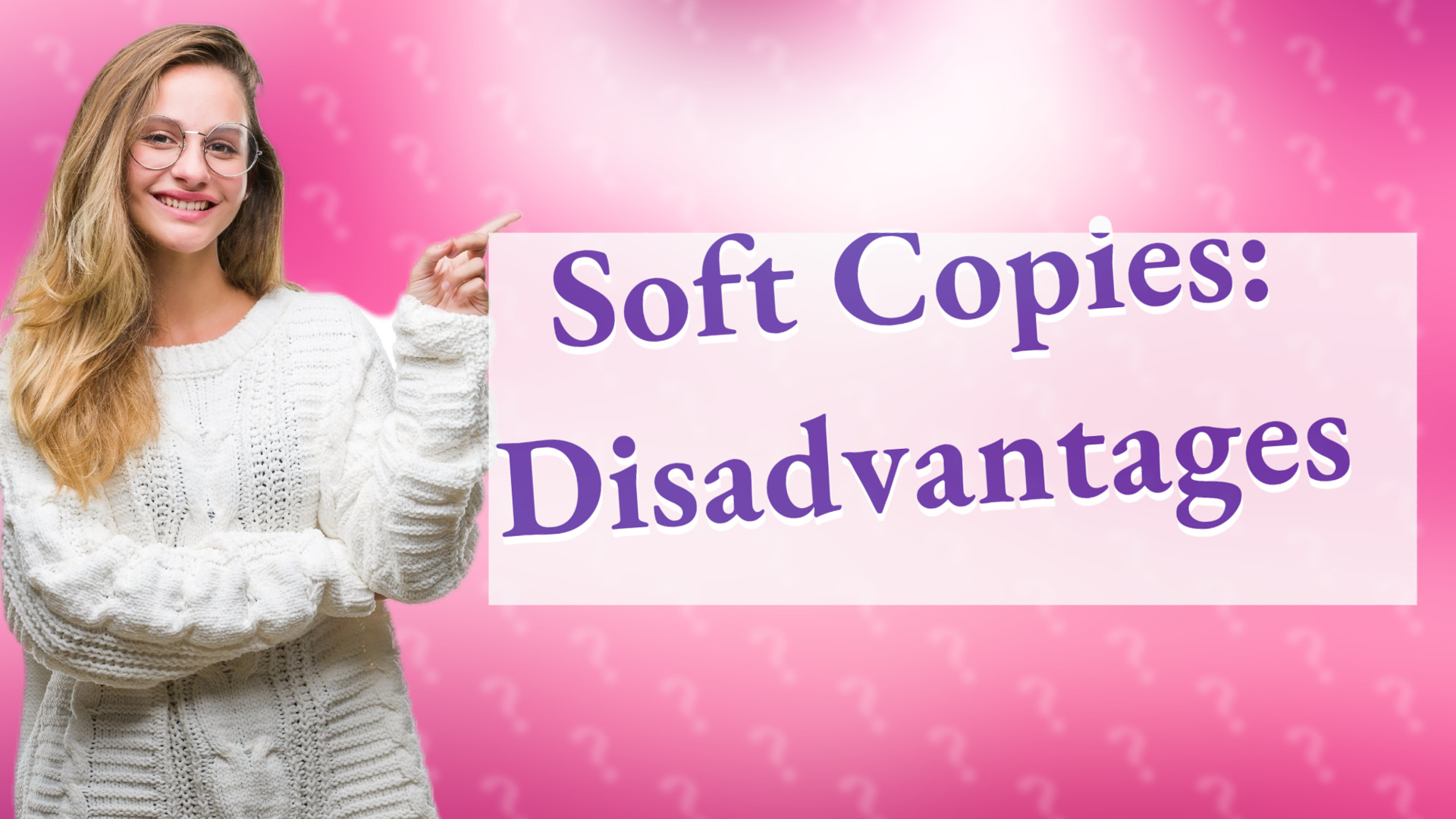 Soft Copies: Disadvantages
