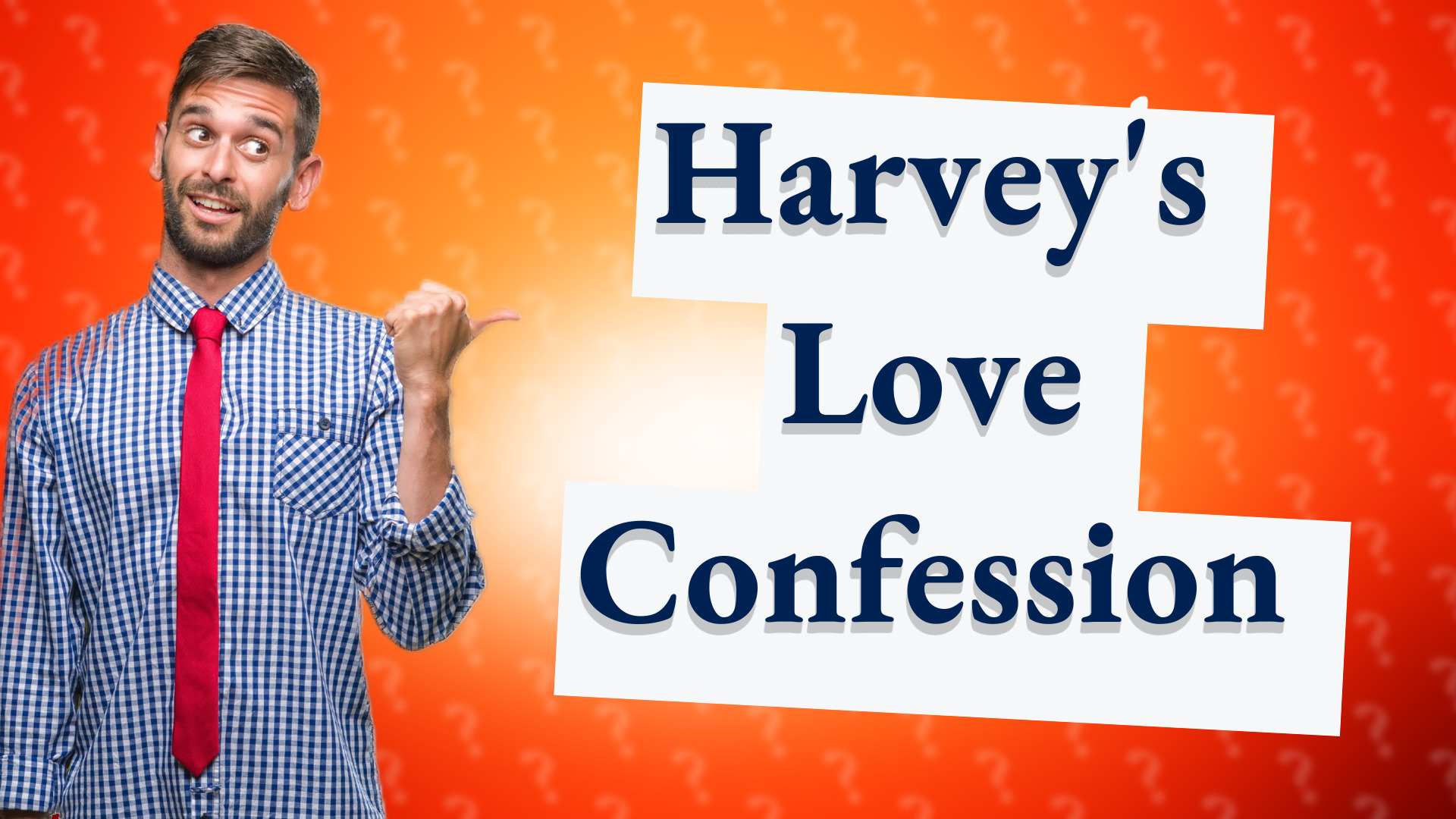 Harvey's Love Confession