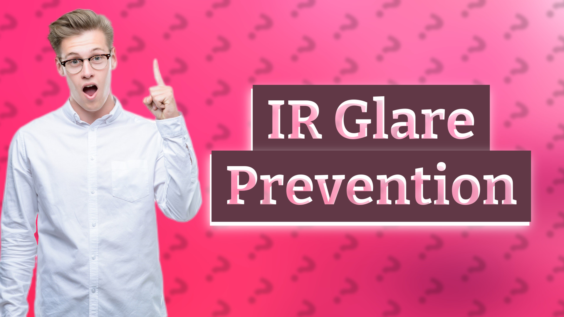 IR Glare Prevention