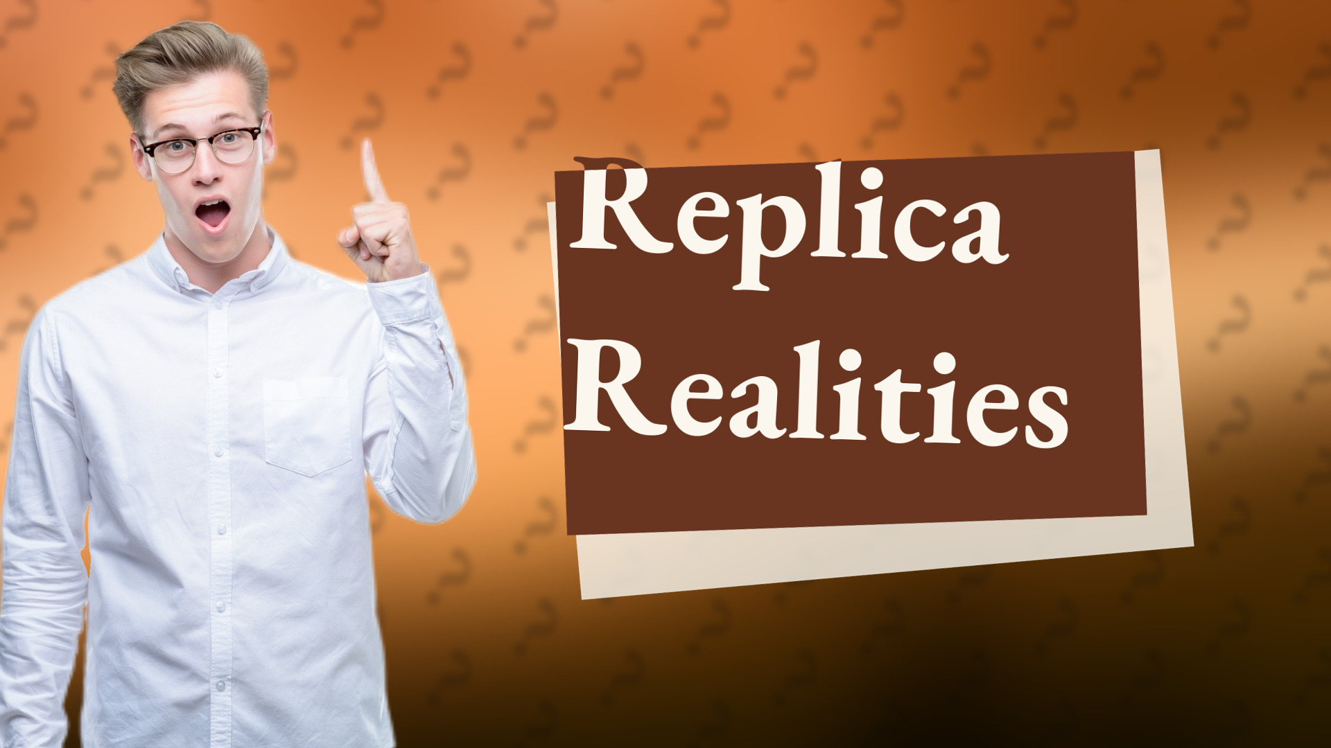 Replica Realities