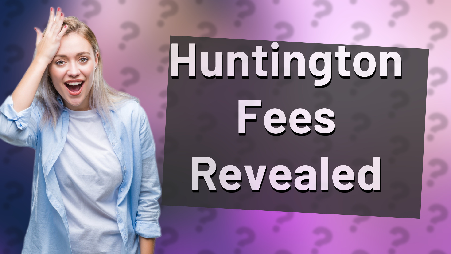 Huntington Fees Revealed