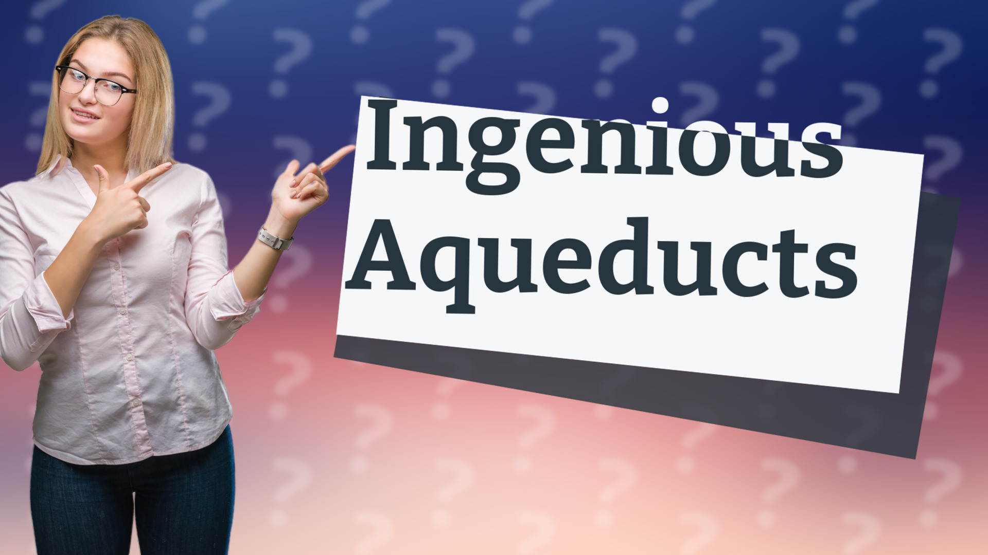 Ingenious Aqueducts