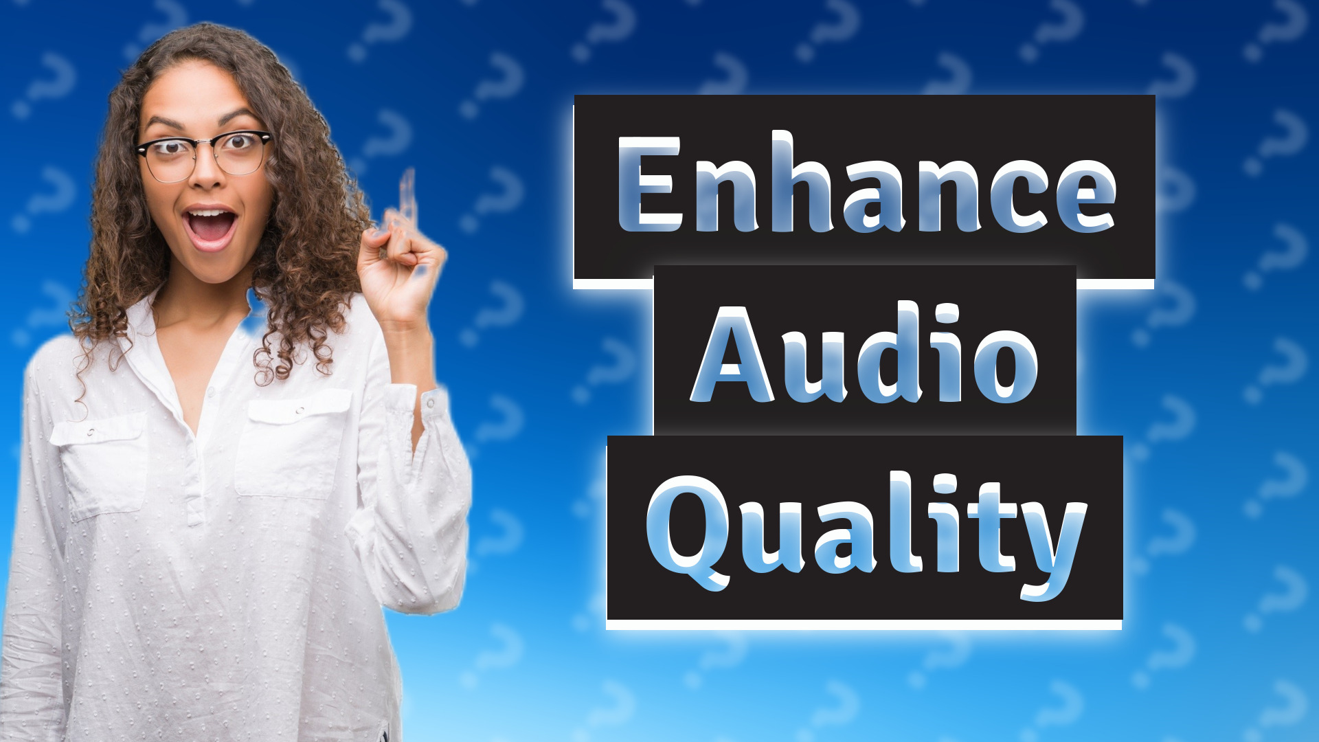Enhance Audio Quality