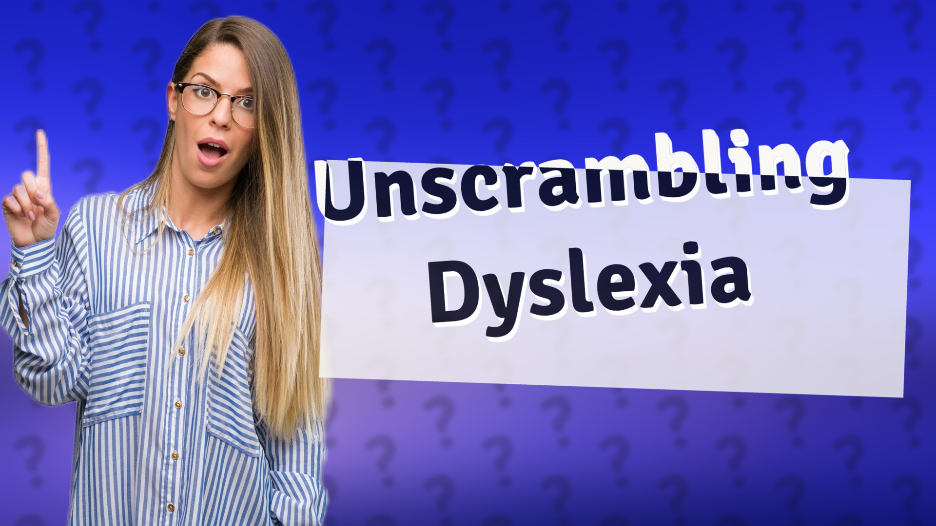 Unscrambling Dyslexia