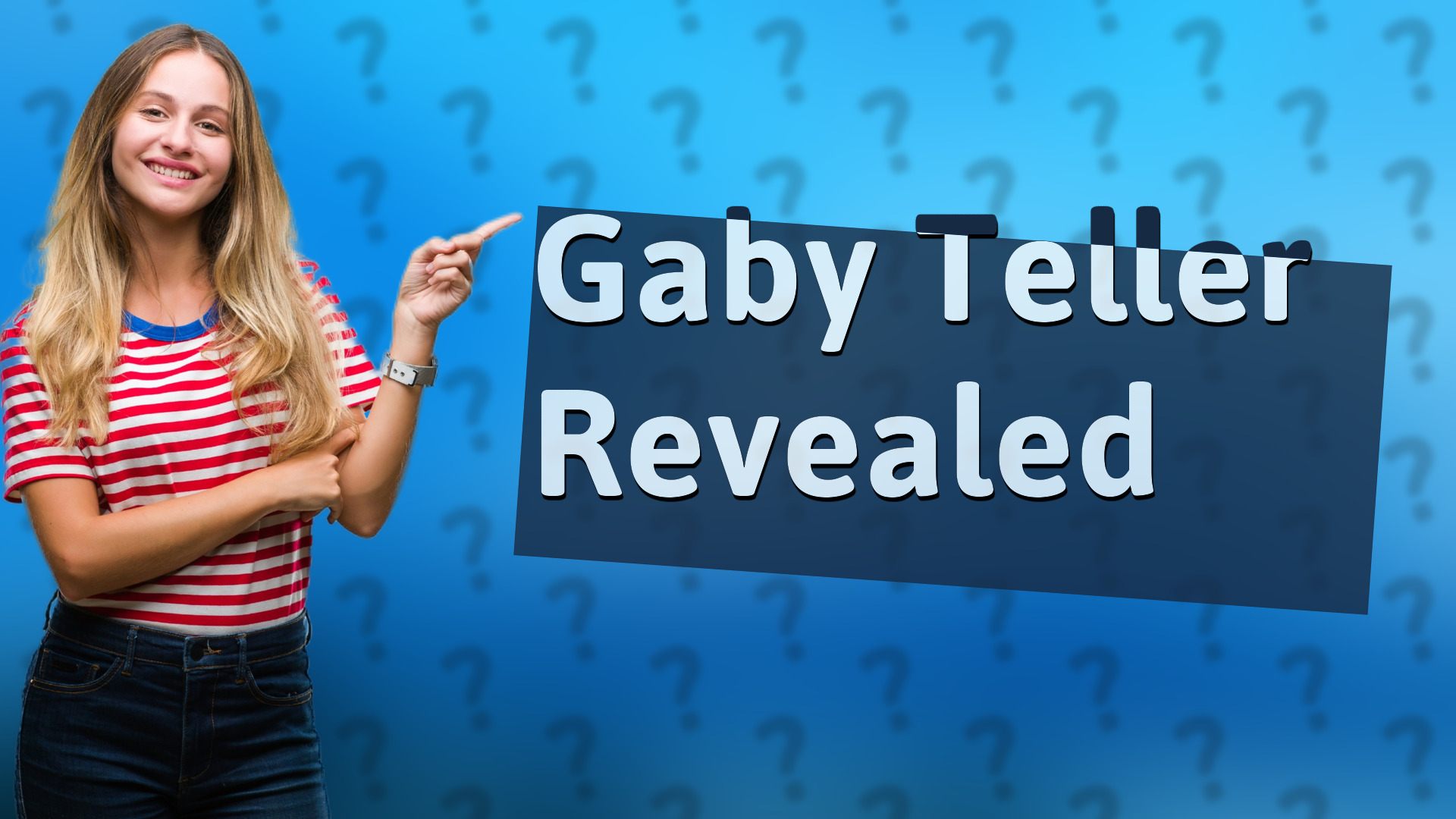 Gaby Teller Revealed