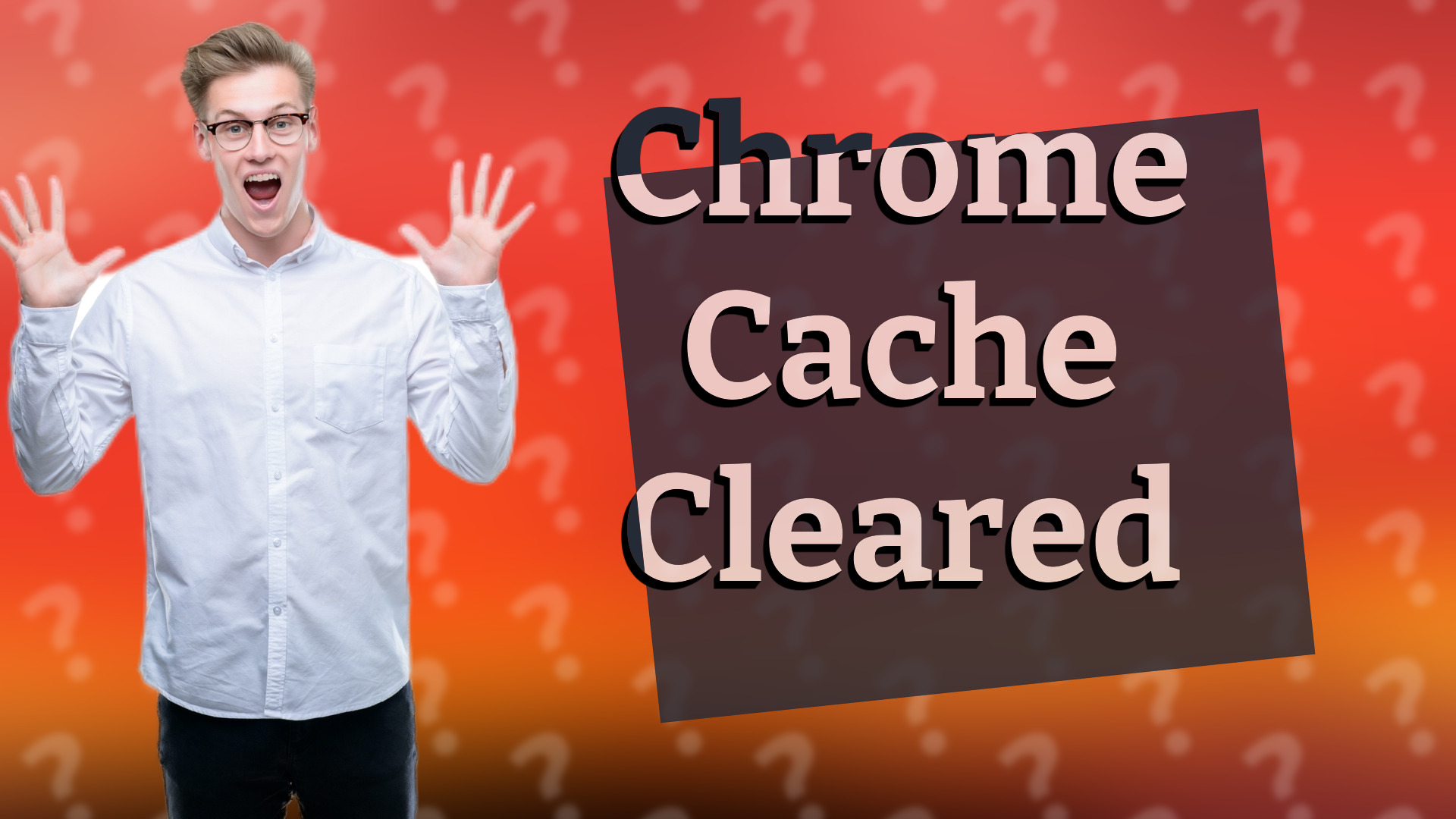 Chrome Cache Cleared
