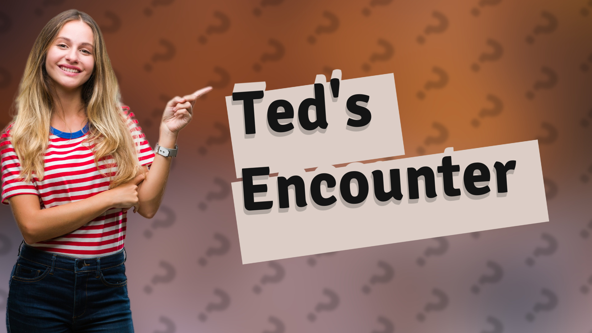 Ted's Encounter