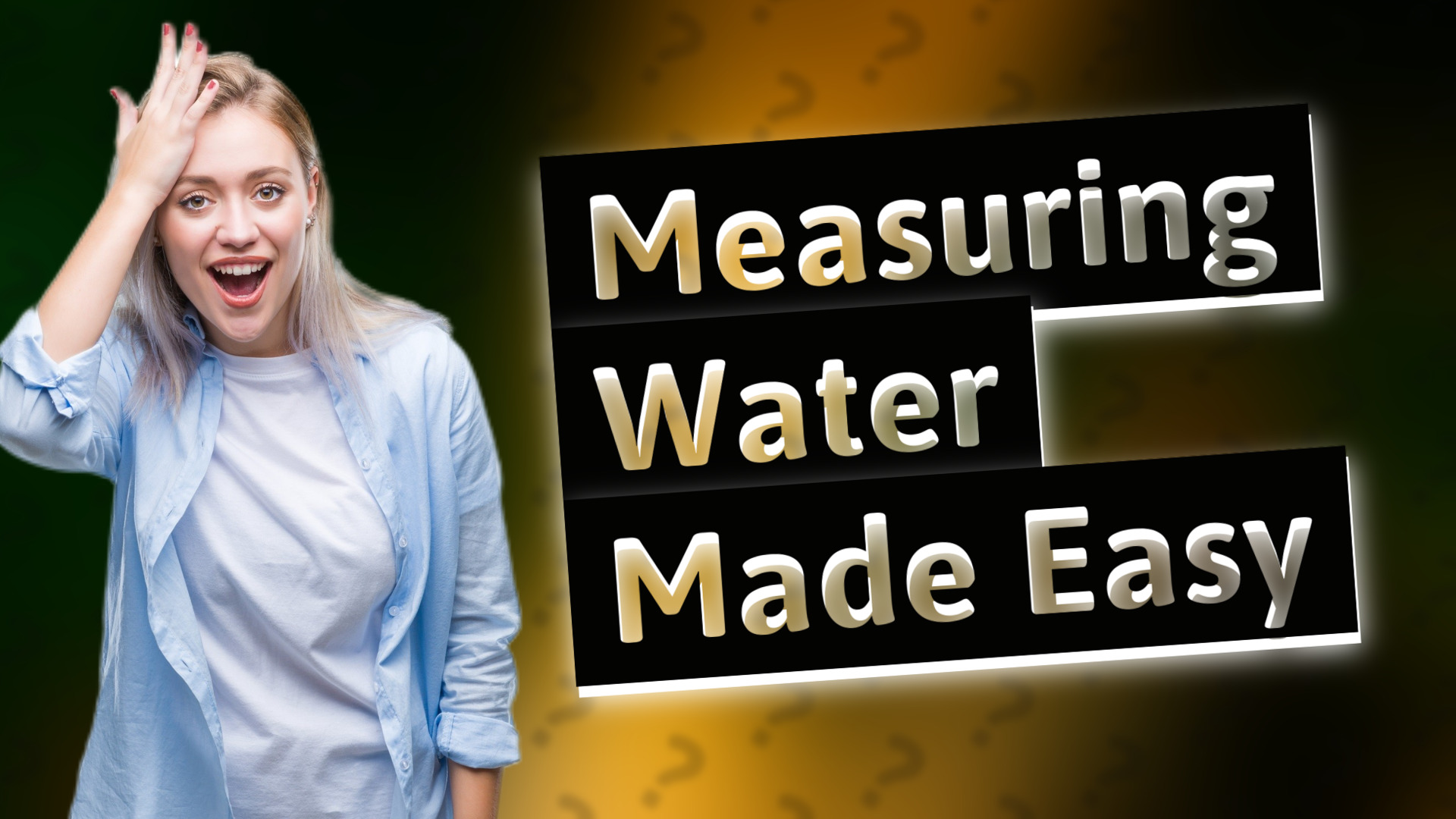 Measuring Water Made Easy