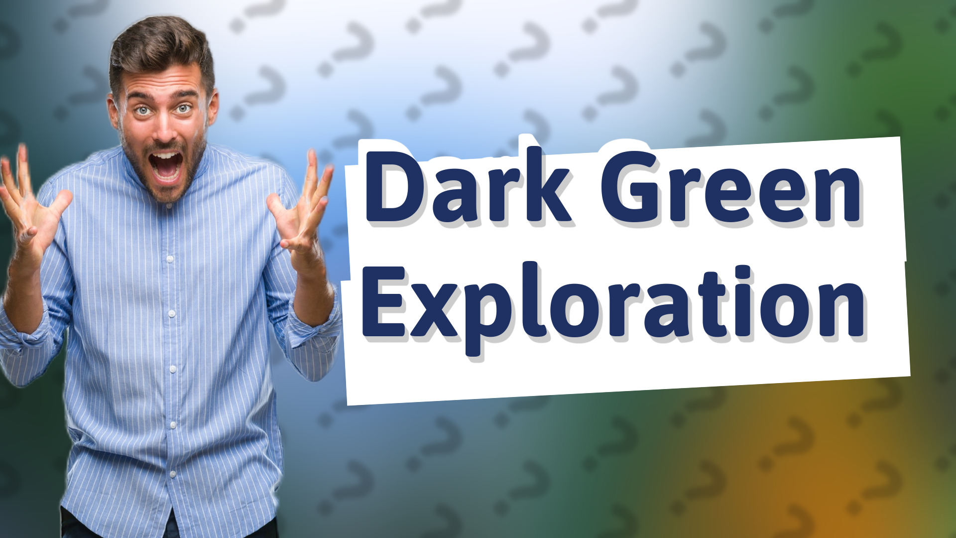 Dark Green Exploration
