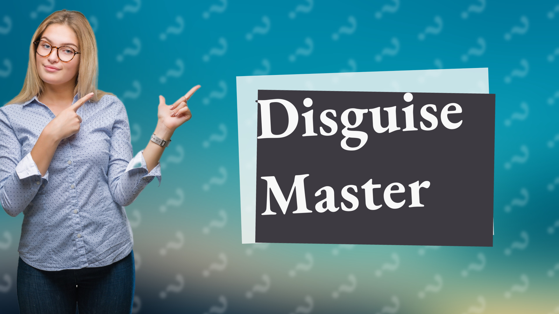 Disguise Master