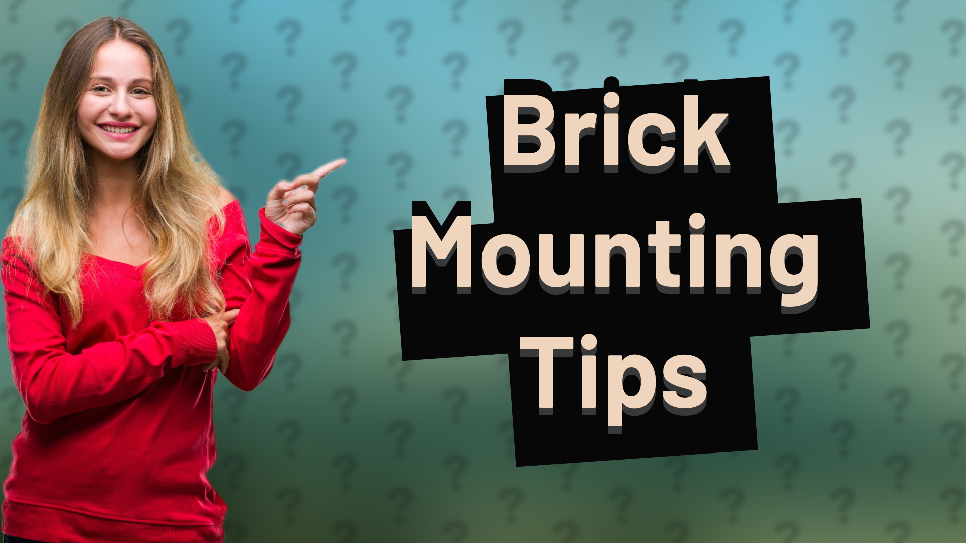 Brick Mounting Tips
