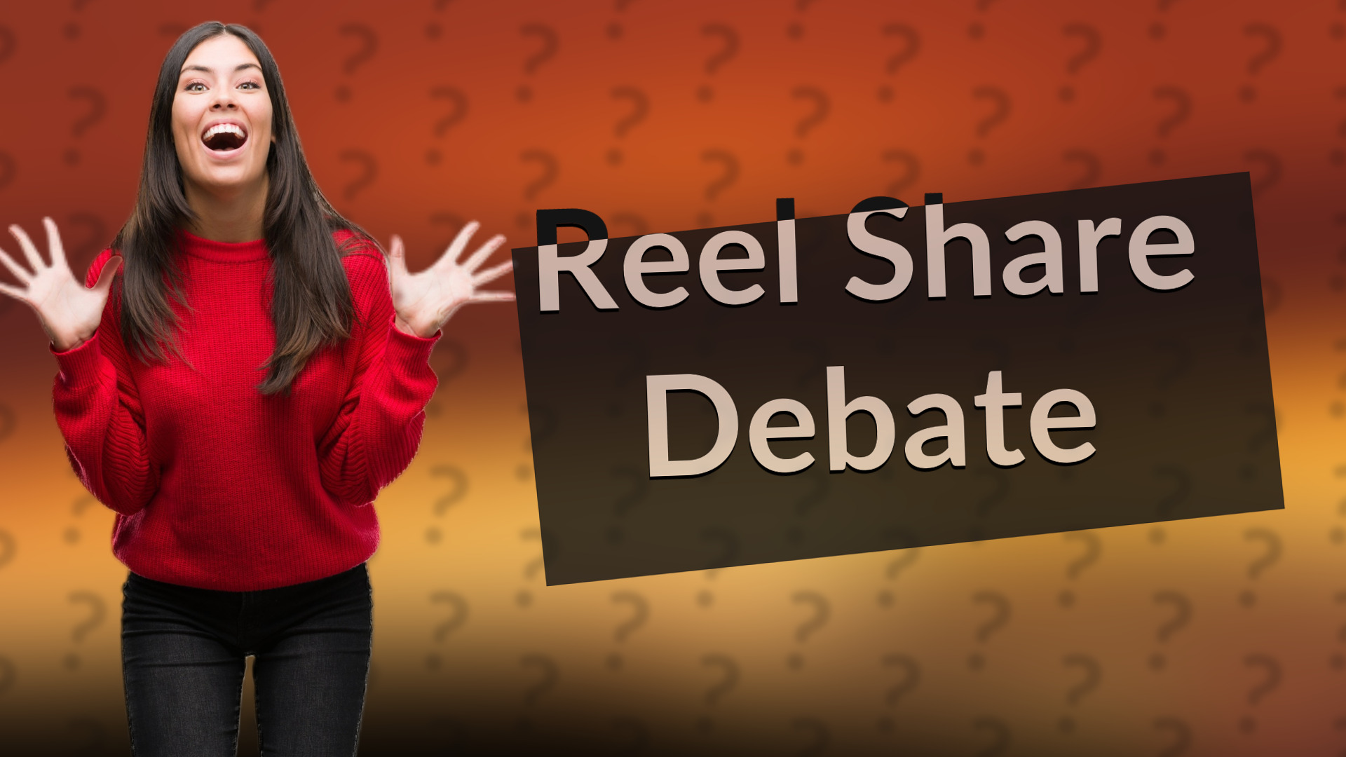 Reel Share Debate