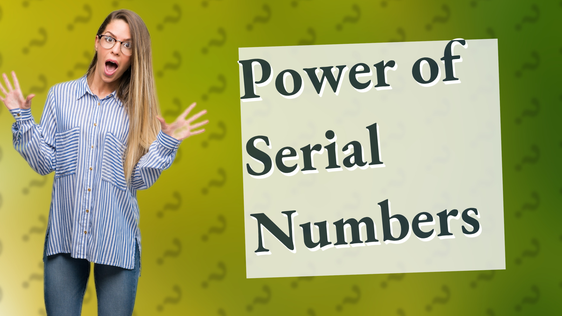Power of Serial Numbers