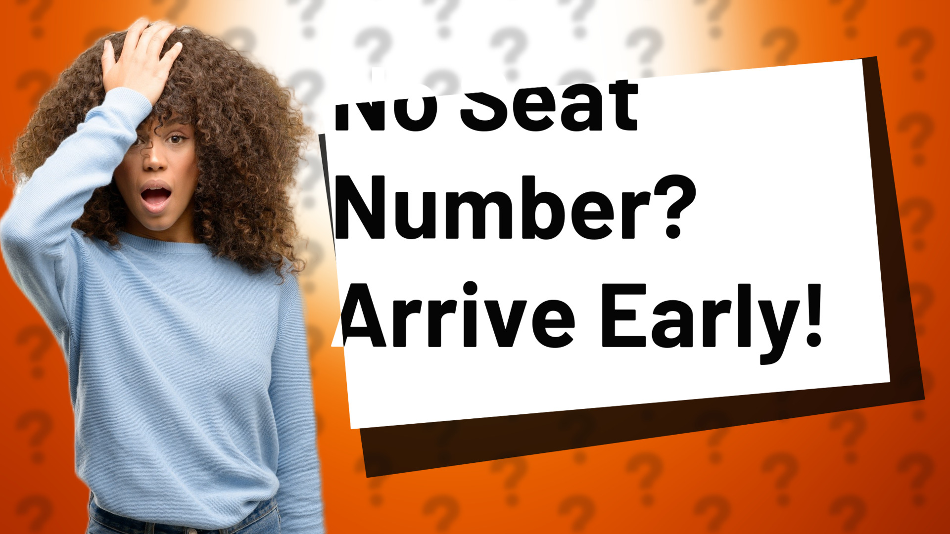 No Seat Number? Arrive Early!