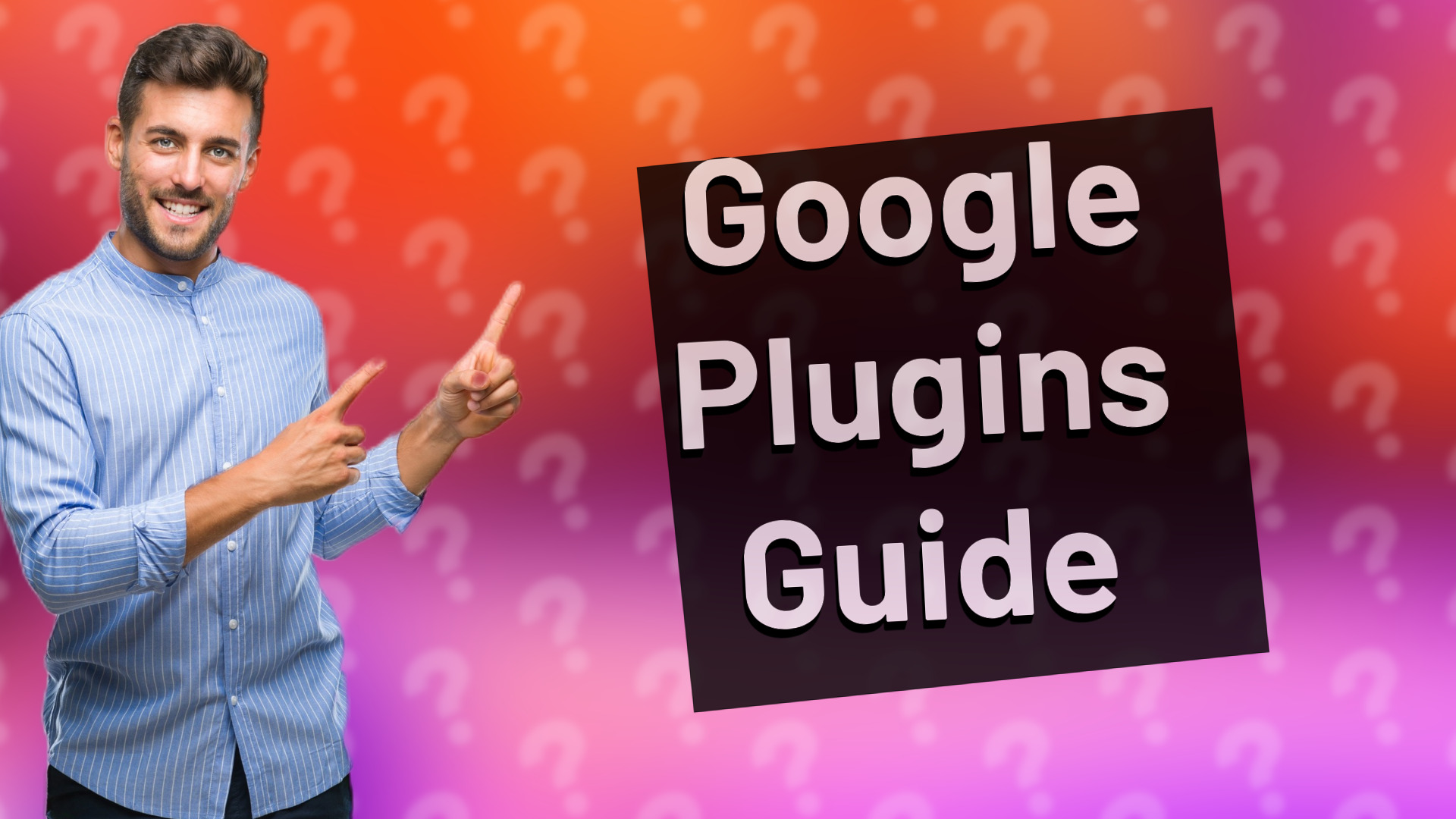 Google Plugins Guide