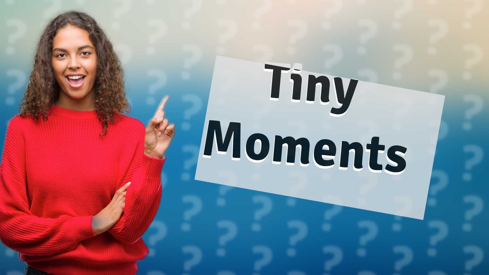 Tiny Moments
