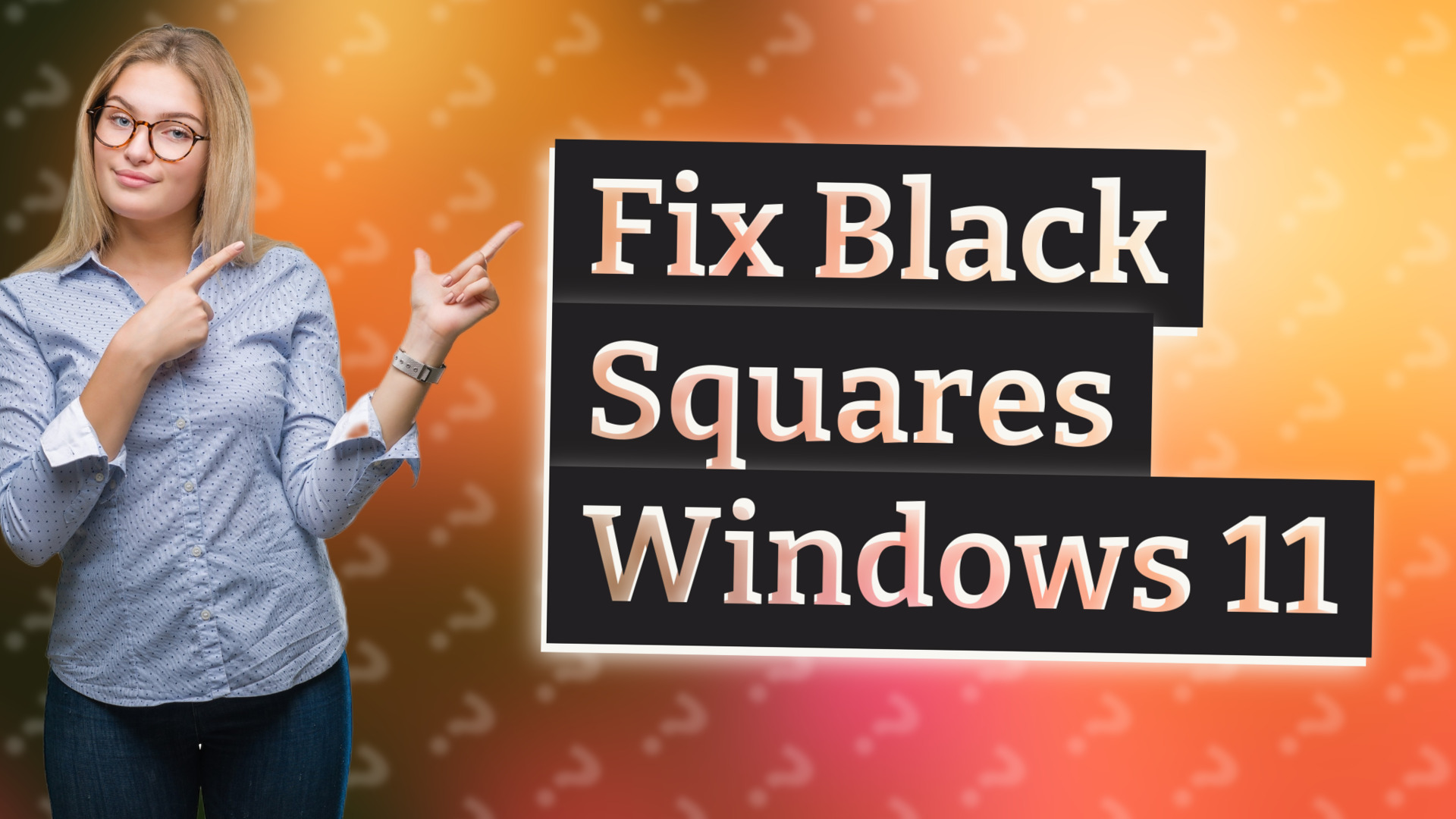 Fix Black Squares Windows 11
