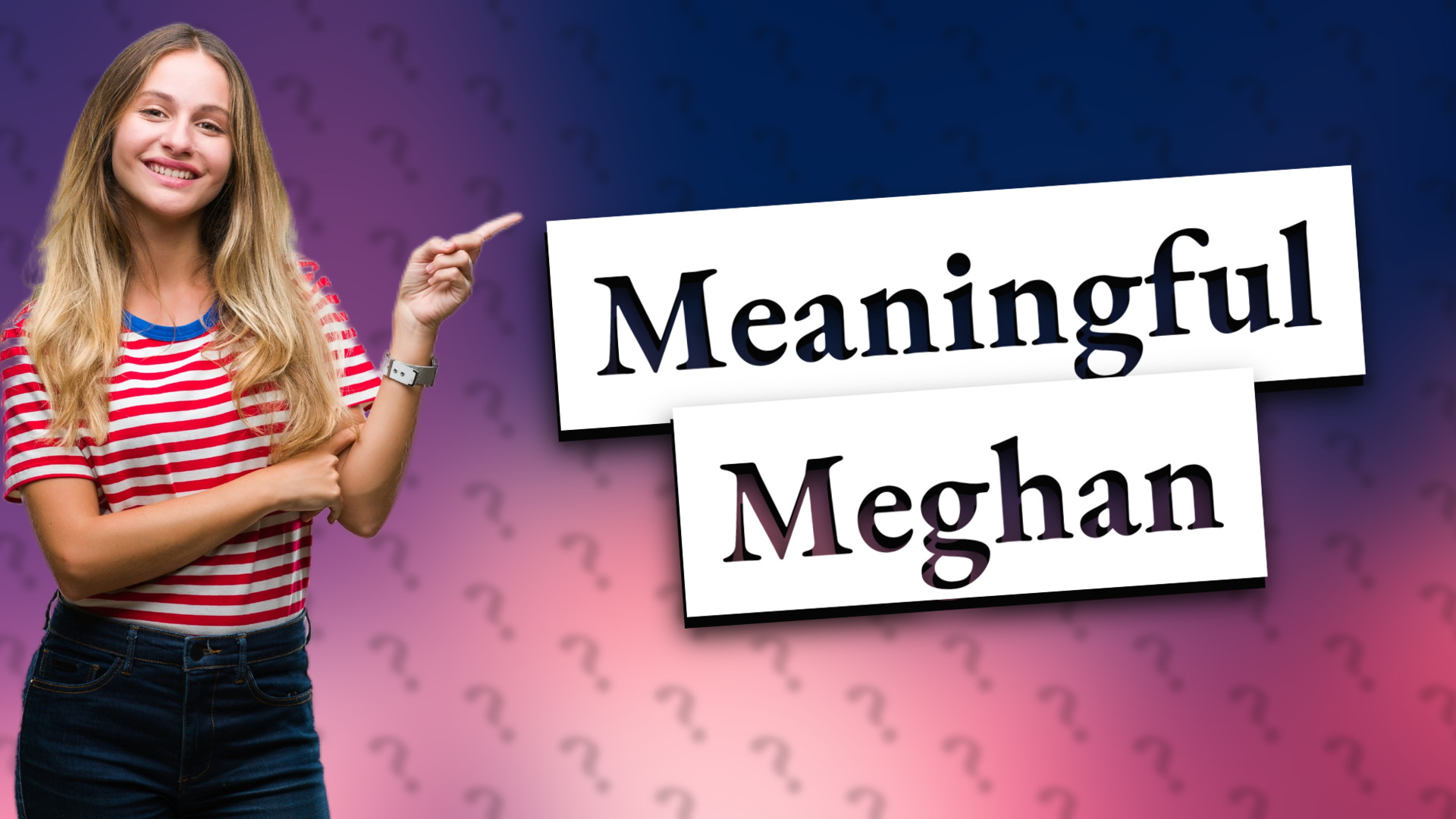 Meaningful Meghan