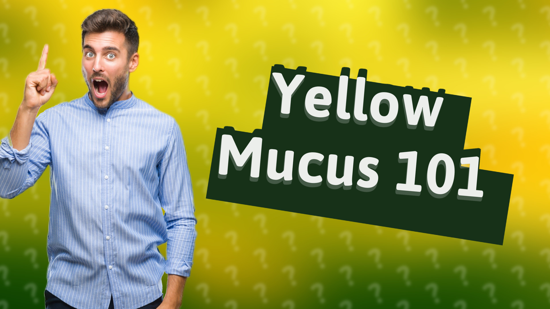 Yellow Mucus 101