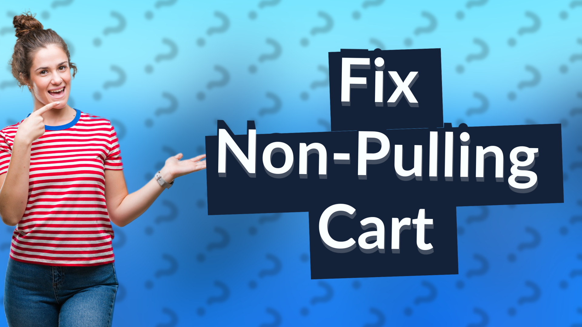 Fix Non-Pulling Cart