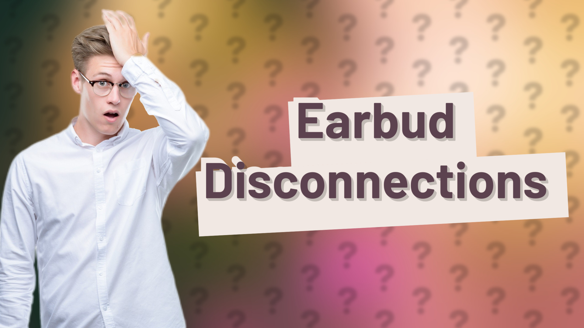 Earbud Disconnections