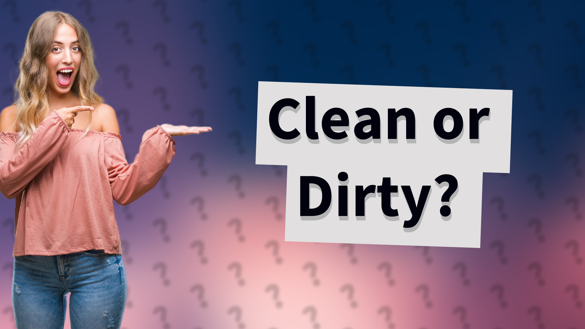 Clean or Dirty?
