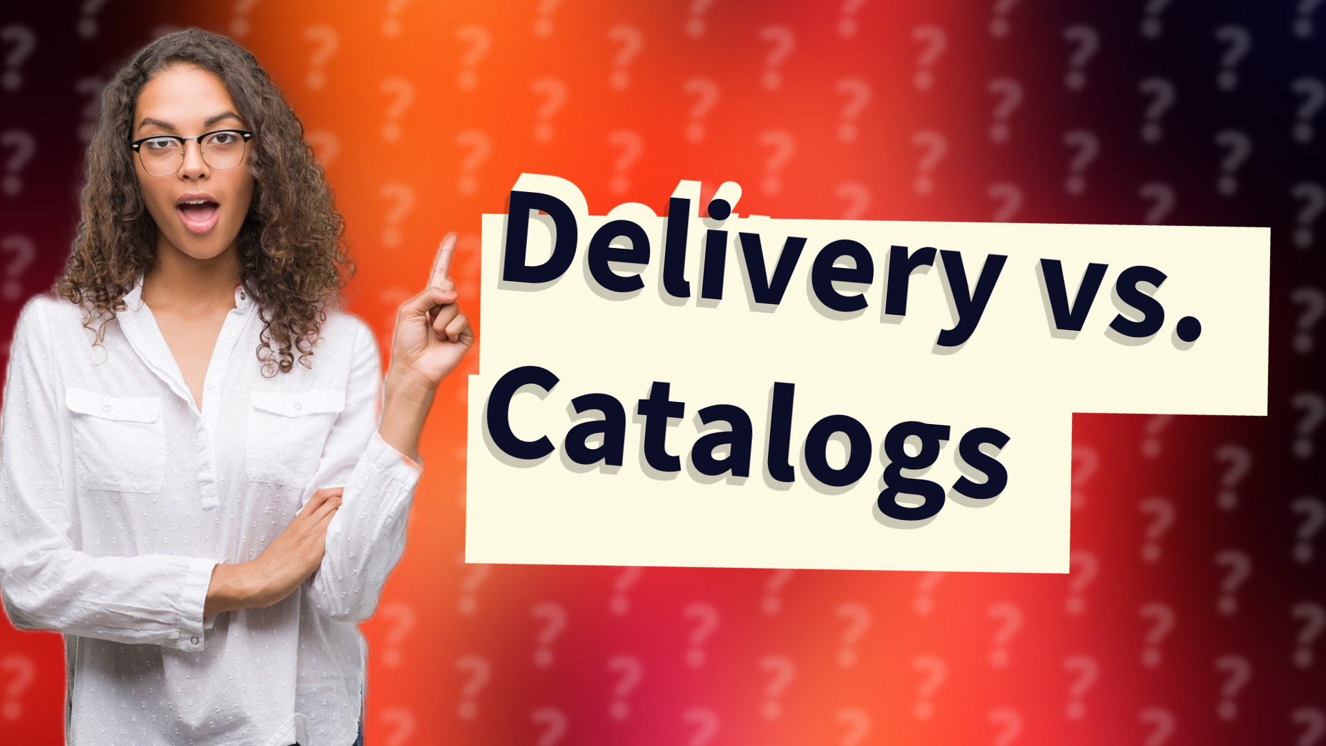 Delivery vs. Catalogs