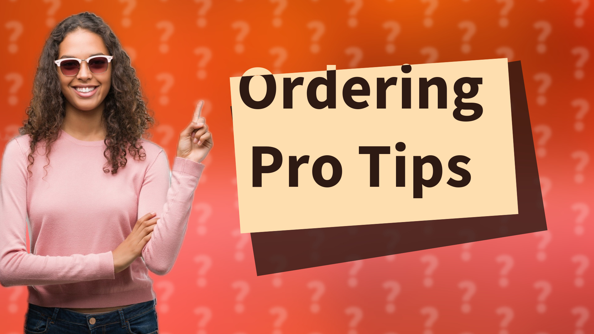 Ordering Pro Tips