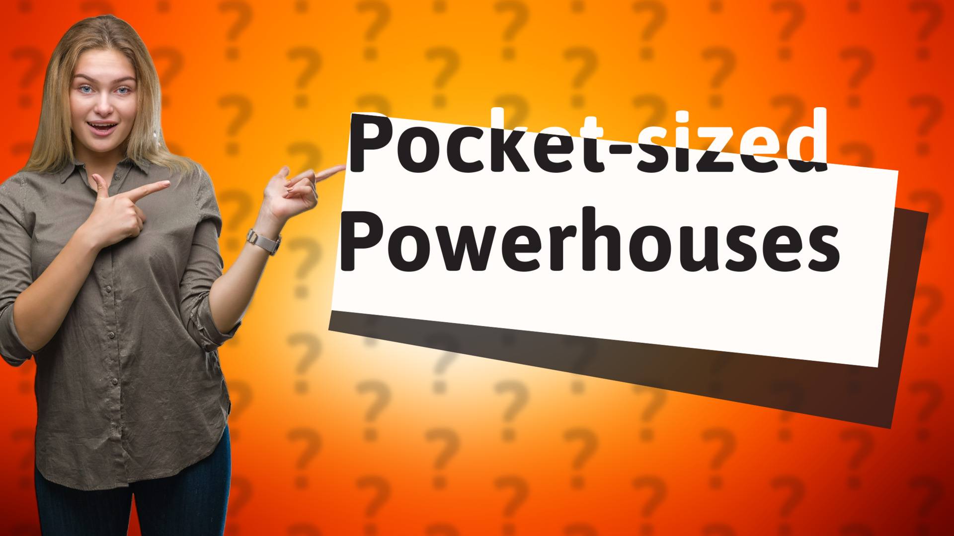 Pocket-sized Powerhouses