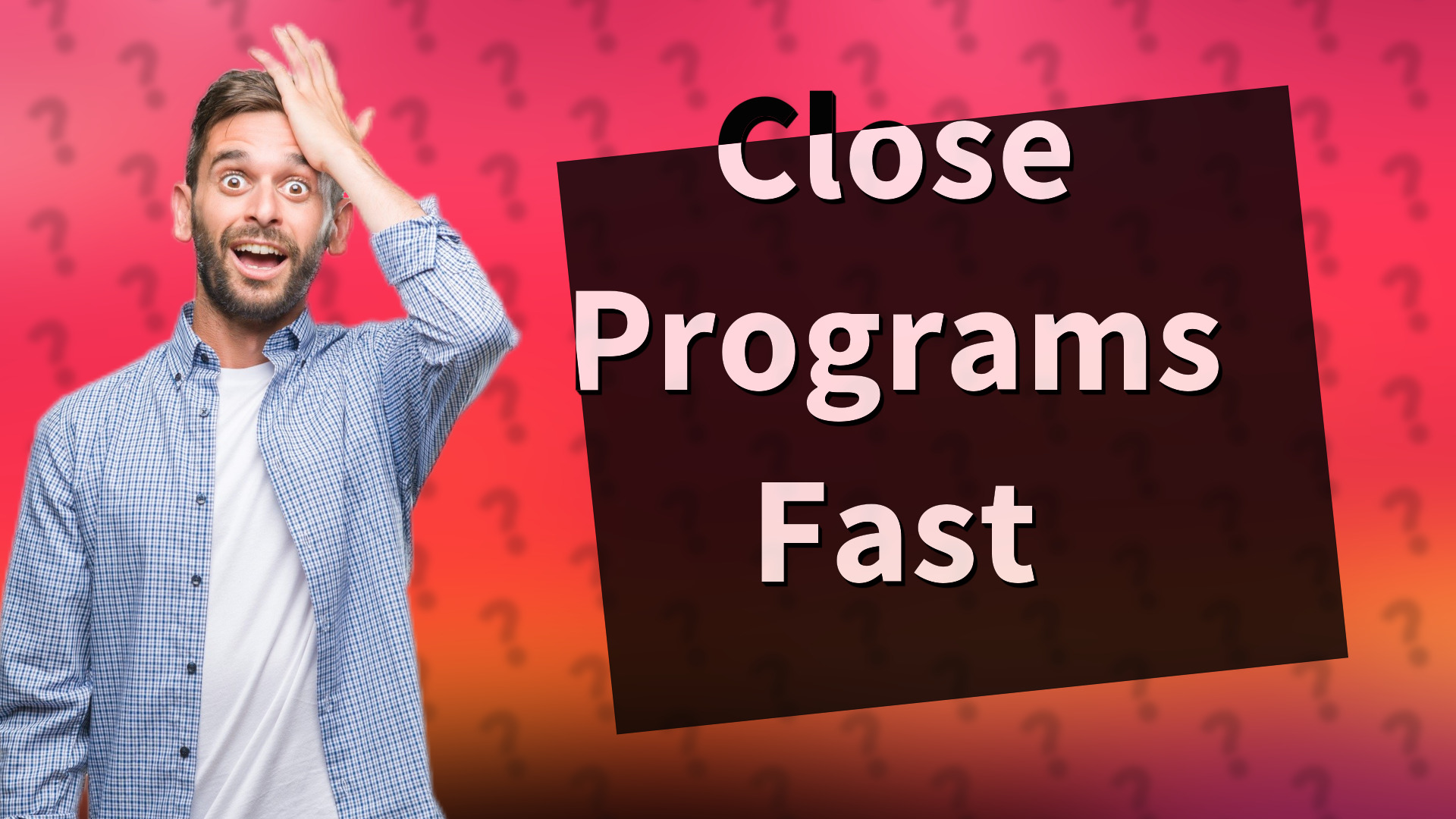 Close Programs Fast
