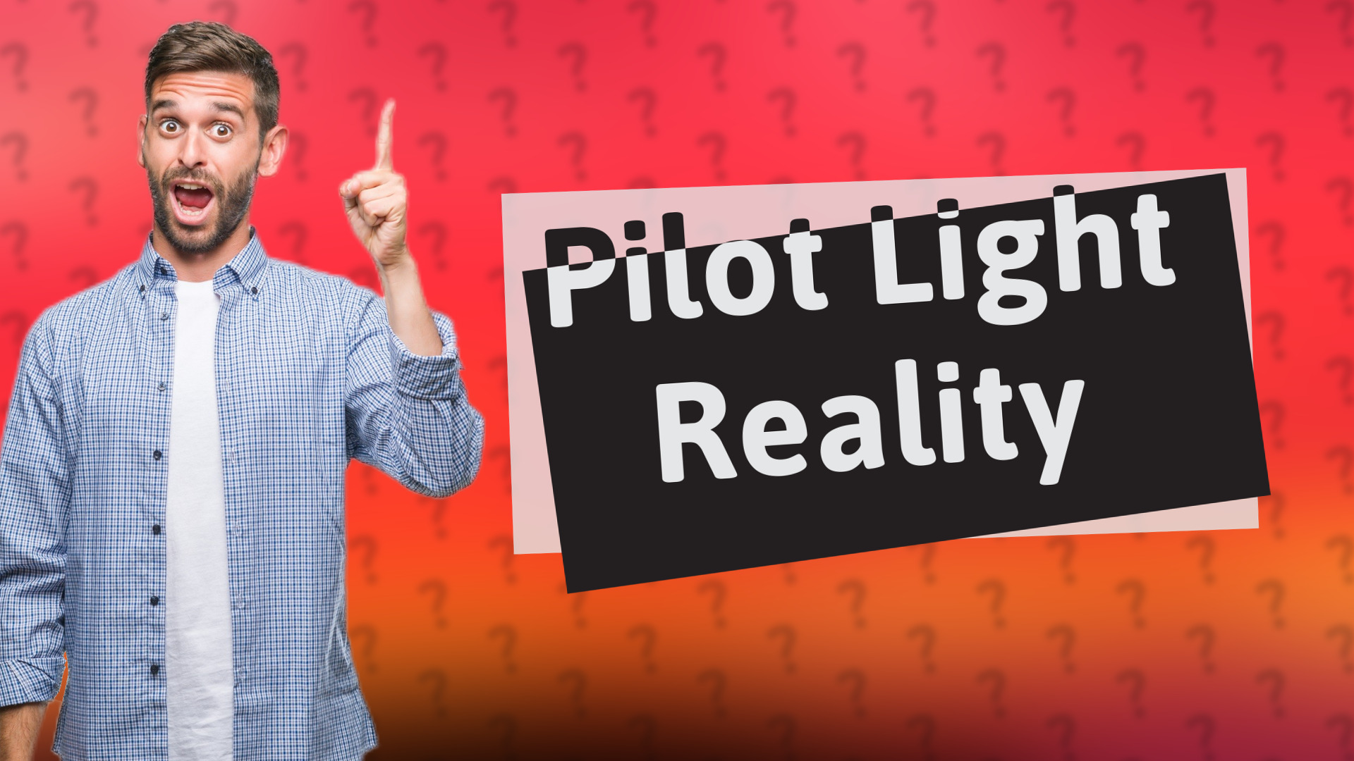 Pilot Light Reality