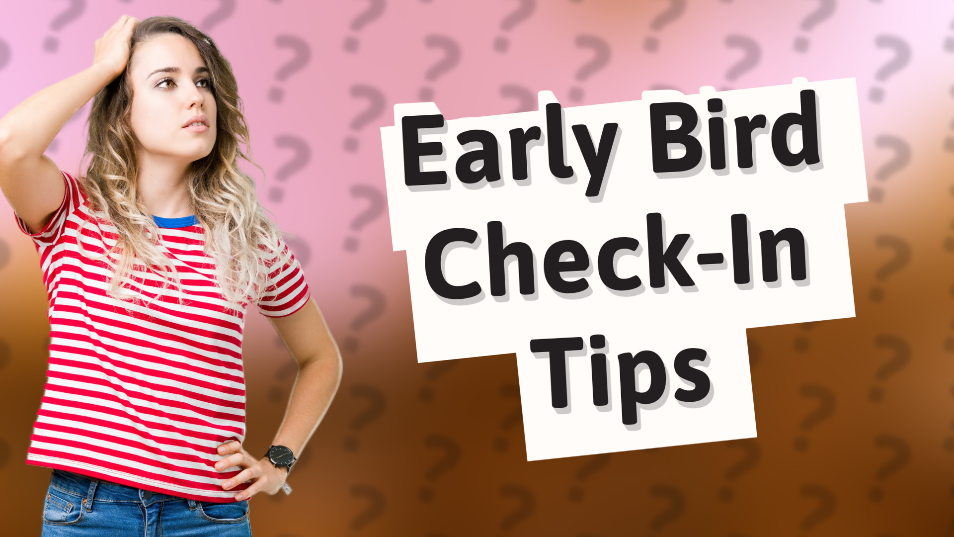 Early Bird Check-In Tips