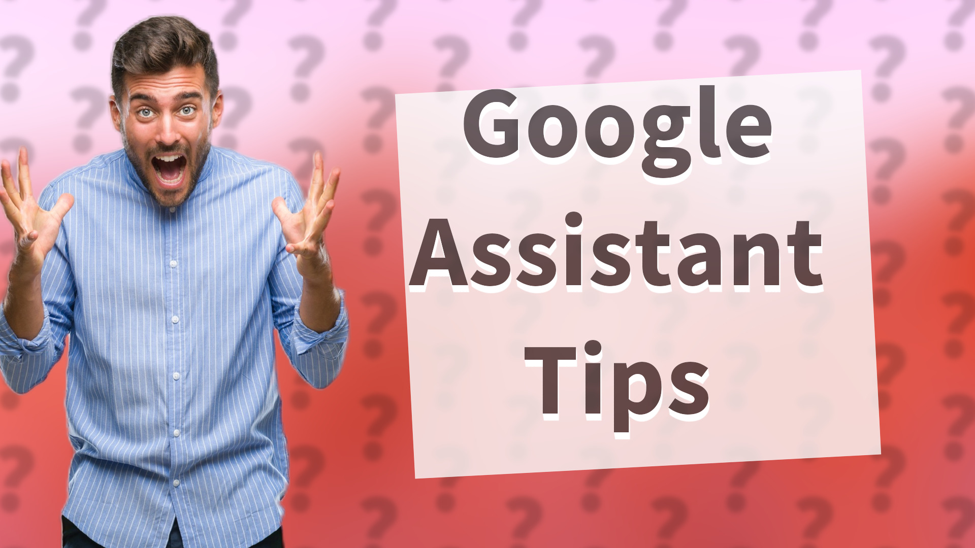 Google Assistant Tips