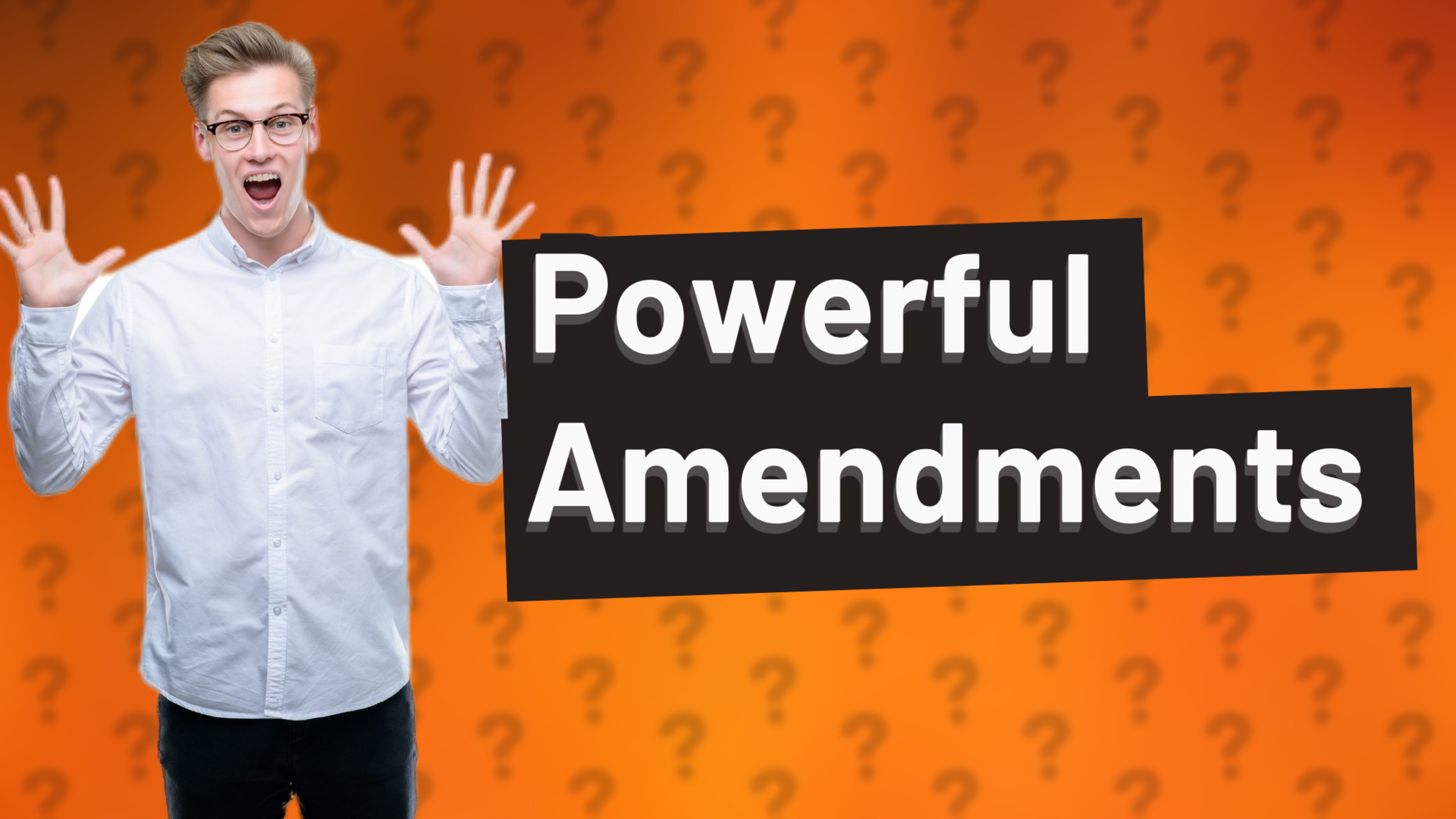 Powerful Amendments